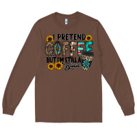 Chestnut i pretend coffee Long Sleeve Tee - RacoonDesign