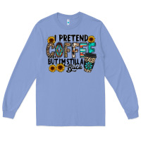 Colony Blue i pretend coffee Long Sleeve Tee - RacoonDesign