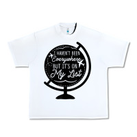White i haven't been everywhere but it's on my list travel t shirt Urban Heavy Tee - baoMotion