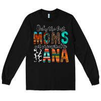 Black only the best moms get promoted to nana Long Sleeve Tee - RacoonDesign