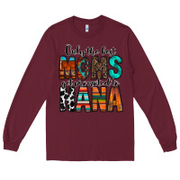 Burgundy only the best moms get promoted to nana Long Sleeve Tee - RacoonDesign