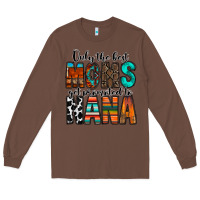 Chestnut only the best moms get promoted to nana Long Sleeve Tee - RacoonDesign