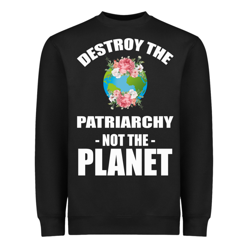 Destroy The Patriarchy Not The Planet Heavyweight Sweatshirt by Bettercallsaul | Teevron