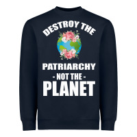 Navy Destroy the patriarchy not the planet Heavyweight Sweatshirt - Bettercallsaul
