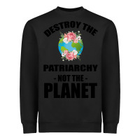 Black Destroy the patriarchy not the planet Heavyweight Sweatshirt - Bettercallsaul