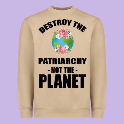 Destroy The Patriarchy Not The Planet Heavyweight Sweatshirt Designed By Bettercallsaul