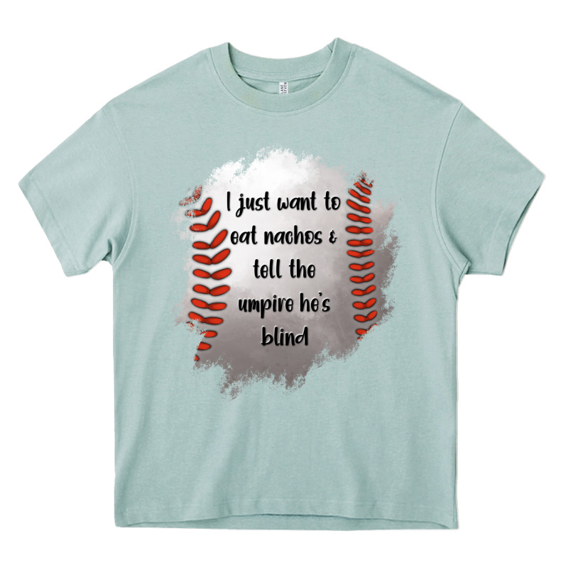 I Just Want To Eat Nachos And Tell The Umpire He's Blind Heavy Core Tee by Jasminsmagicworld | Teevron