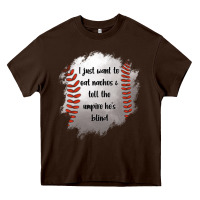 Chocolate Brown I Just Want To Eat Nachos and Tell The Umpire He's Blind Heavy Core Tee - Jasminsmagicworld