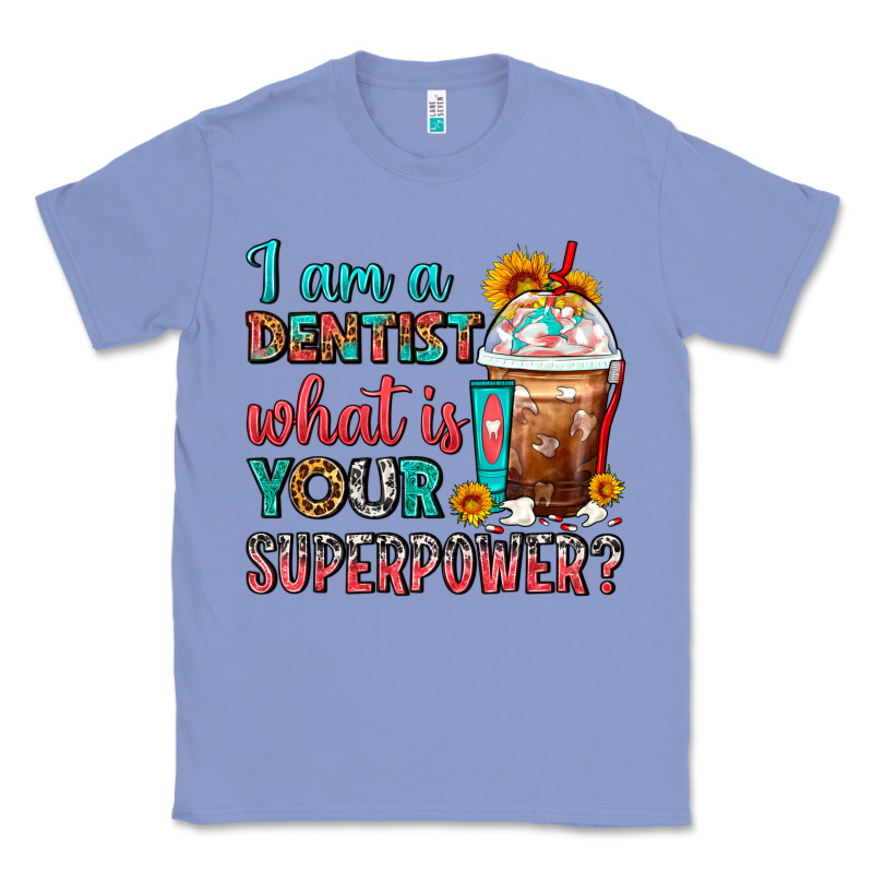 I Am A Dentist What Is Your Superpower Frappe Classic Tee by FaDigitalArtStudio | Teevron
