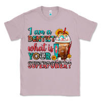Lilac I Am A Dentist What Is Your Superpower Frappe Classic Tee - FaDigitalArtStudio