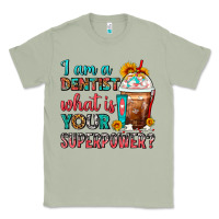Matcha I Am A Dentist What Is Your Superpower Frappe Classic Tee - FaDigitalArtStudio