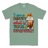 Sage I Am A Dentist What Is Your Superpower Frappe Classic Tee - FaDigitalArtStudio