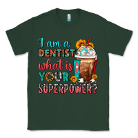 Sports Green I Am A Dentist What Is Your Superpower Frappe Classic Tee - FaDigitalArtStudio