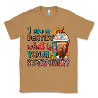 Toasted Coconut I Am A Dentist What Is Your Superpower Frappe Classic Tee - FaDigitalArtStudio