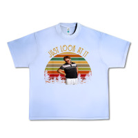 Just Look At It Vintage Funny For Men Women And Family T Shirt Urban Heavy Tee | Teevron