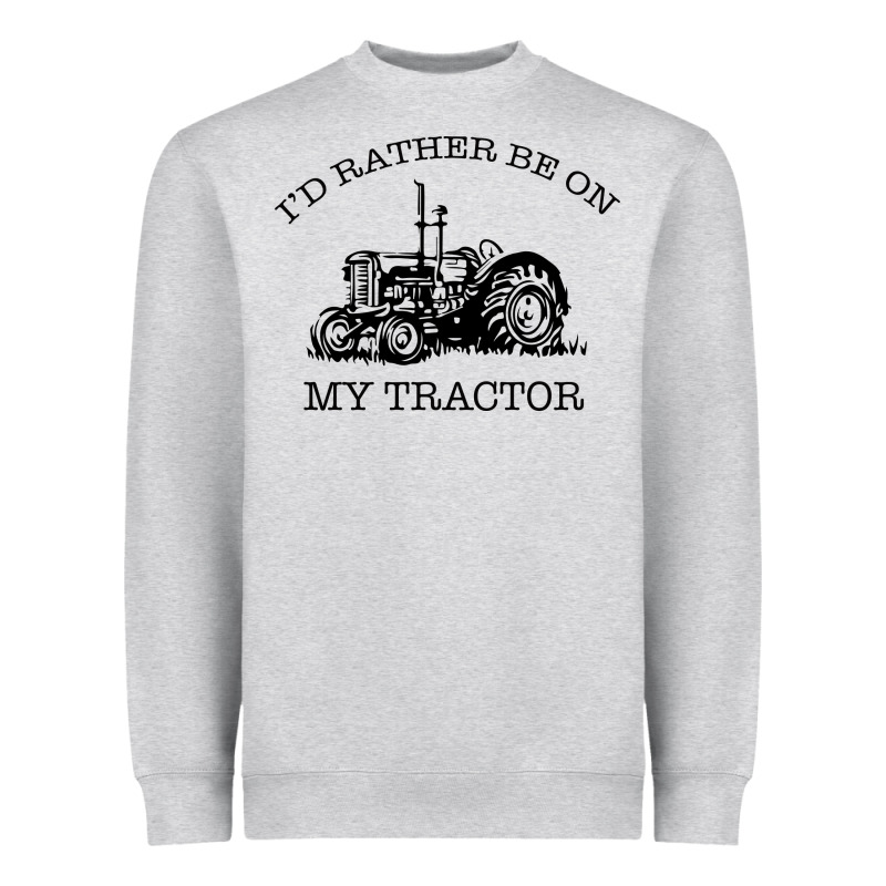I D Rather Be On My Tractor Heavyweight Sweatshirt by Bettercallsaul | Teevron