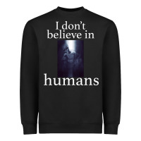 Black I don't believe i̇n humans Heavyweight Sweatshirt - Bettercallsaul