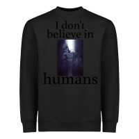 Black I don't believe i̇n humans Heavyweight Sweatshirt - Bettercallsaul