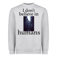 Heather Grey I don't believe i̇n humans Heavyweight Sweatshirt - Bettercallsaul