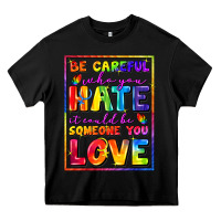 Black Be careful who you hate it could be someone you Heavy Core Tee - FaDigitalArtStudio