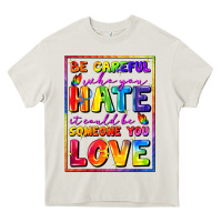 Cream Be careful who you hate it could be someone you Heavy Core Tee - FaDigitalArtStudio
