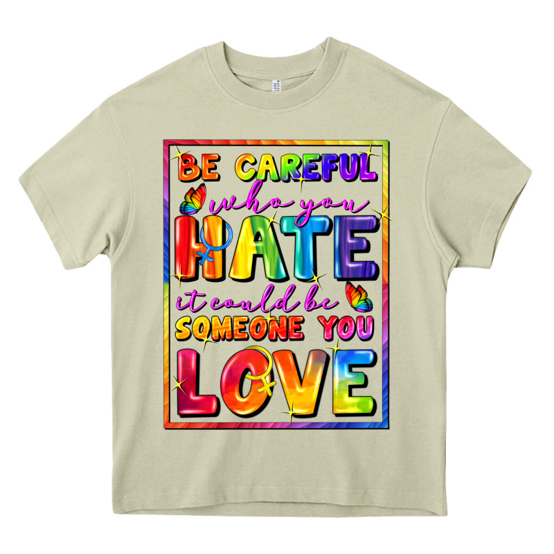 Be Careful Who You Hate It Could Be Someone You Heavy Core Tee by FaDigitalArtStudio | Teevron