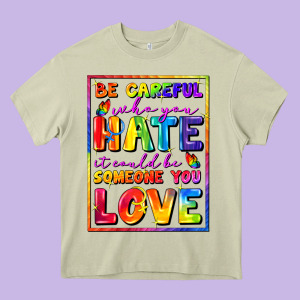 Be Careful Who You Hate It Could Be Someone You Heavy Core Tee Designed By Fadigitalartstudio