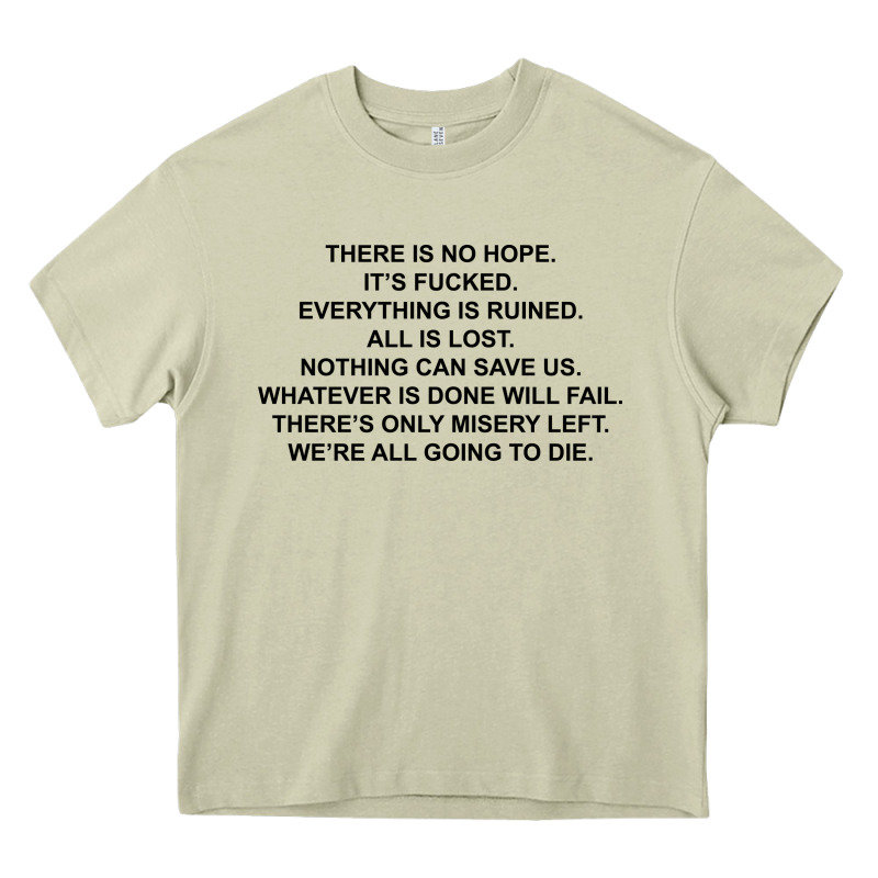 There Is No Hope Its Fucked Everything Is Ruined Heavy Core Tee by DesignPulse | Teevron