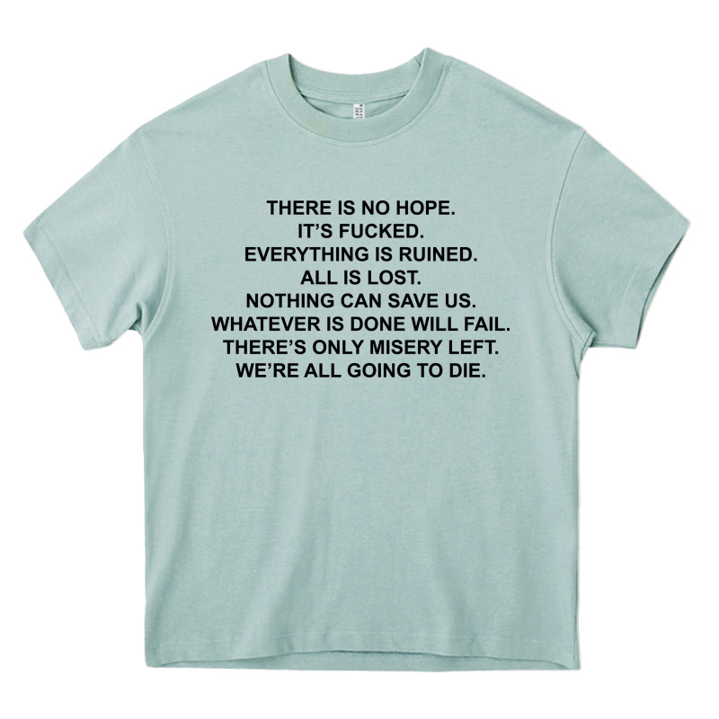 There Is No Hope Its Fucked Everything Is Ruined Heavy Core Tee by DesignPulse | Teevron