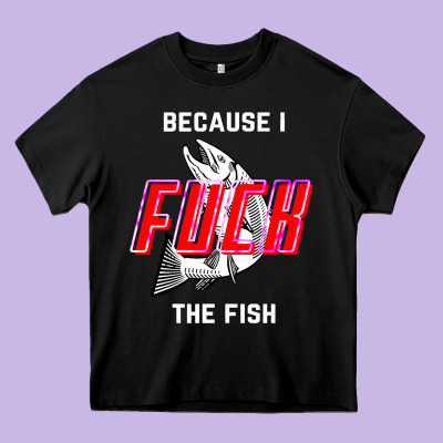 Because I Fuck The Fish Heavy Core Tee Designed By Pixelwave