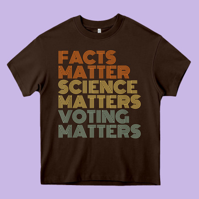 Facts Matter Science Matters Voting Matters Liberal Democrat T Shirt C Heavy Core Tee Designed By Craftify