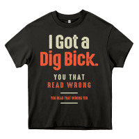 Asphalt I Got a Dig Bick Funny Sarcastic Humor Heavy Core Tee - Craftify