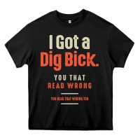 Black I Got a Dig Bick Funny Sarcastic Humor Heavy Core Tee - Craftify
