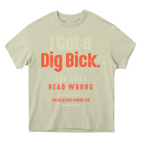 Mossy I Got a Dig Bick Funny Sarcastic Humor Heavy Core Tee - Craftify