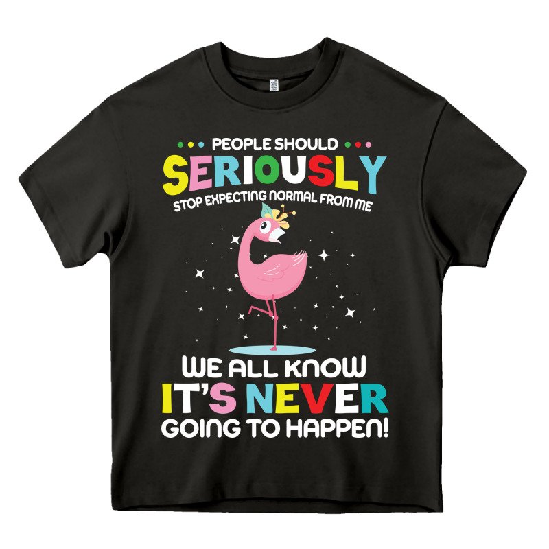 People Should Seriously Stop Expecting Normal From Me Heavy Core Tee by Craftify | Teevron