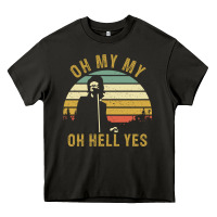 Oh My My Oh Hell Yes Petty Funny Music Fans Gifts Heavy Core Tee | Teevron
