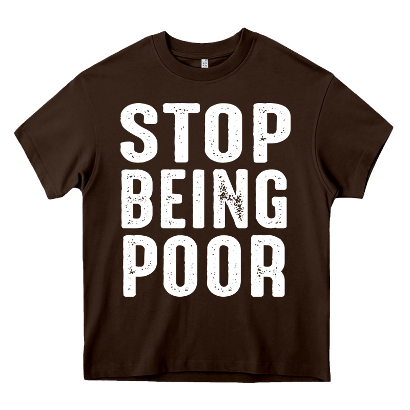 Stop Being Poor Heavy Core Tee by InspiraDesign | Teevron