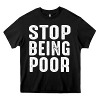 Black stop being poor Heavy Core Tee - InspiraDesign