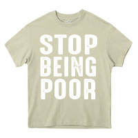 Mossy stop being poor Heavy Core Tee - InspiraDesign