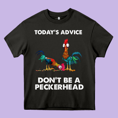 Hei Hei Today's Advice Don't Be A Peckerhead Heavy Core Tee Designed By Artchic