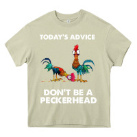 Mossy hei hei today's advice don't be a peckerhead Heavy Core Tee - ArtChic