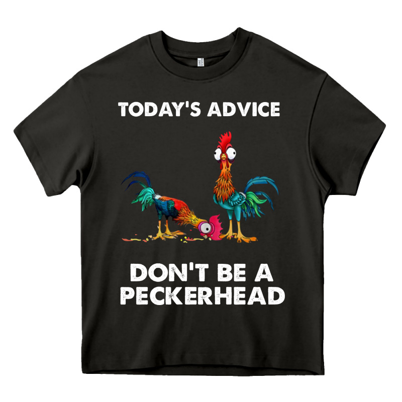 Hei Hei Today's Advice Don't Be A Peckerhead Heavy Core Tee by ArtChic | Teevron