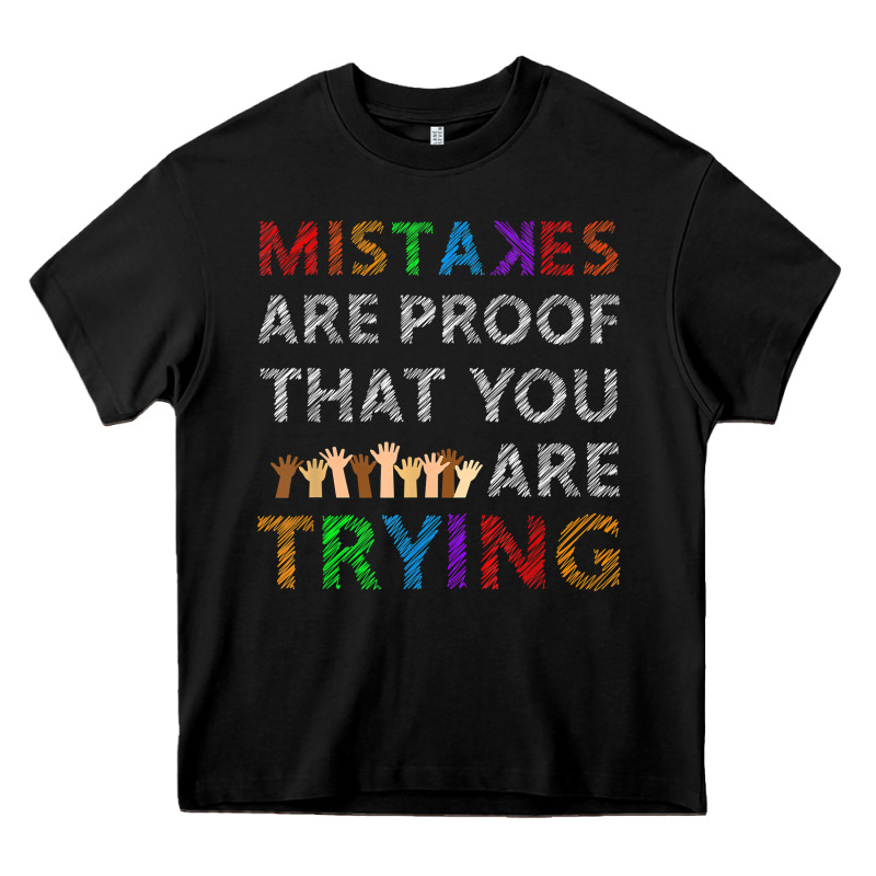 Mistakes Are Proof That You Are Trying Teacher Inspirational T Shirt Heavy Core Tee by StudioElite | Teevron