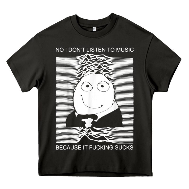 No I Don't Listen To Music Because It Fuckking Suckks T Shirt Heavy Core Tee by StudioElite | Teevron