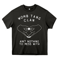 Womb Tang Clan Ain't Nothing To Mess With T Shirt Heavy Core Tee | Teevron