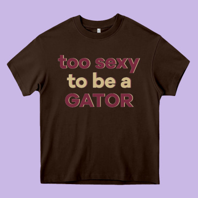 Too Sexy To Be A Gator Heavy Core Tee Designed By Pixelflow