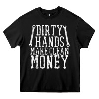 Dirty Hands Make Clean Money T Shirt Wrench Mechanic Gift Heavy Core Tee | Teevron