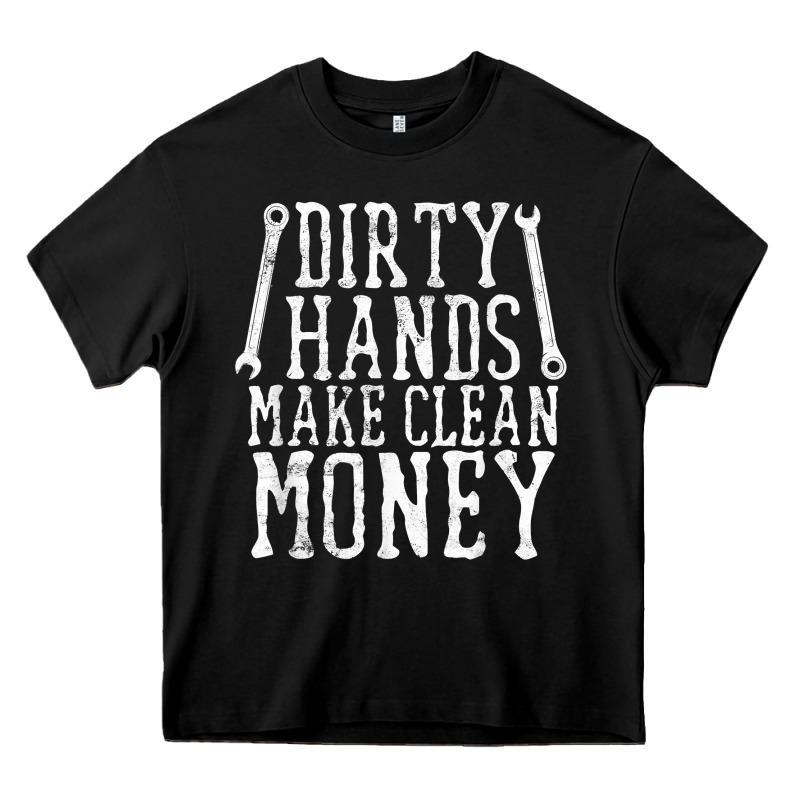 Dirty Hands Make Clean Money T Shirt Wrench Mechanic Gift Heavy Core Tee by PixelFlow | Teevron