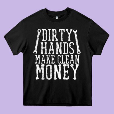 Dirty Hands Make Clean Money T Shirt Wrench Mechanic Gift Heavy Core Tee Designed By Pixelflow