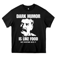 Black dark humor is like food not everyone gets it, joseph stalin t shirt Heavy Core Tee - PixelFlow